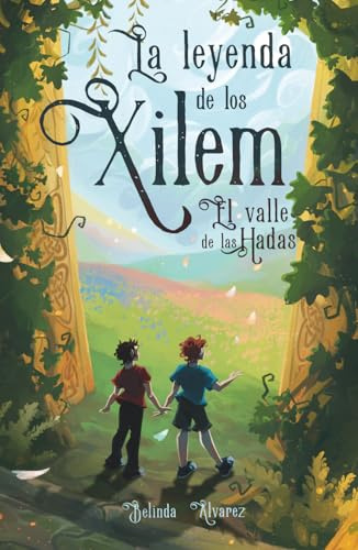 La Leyenda de los Xilem 2. El valle de las hadas: un libro de magia y música, lleno de criaturas fantásticas y misterios