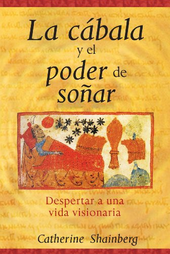 La Cabala y el Poder de Sonar: Despertar A una Vida Visionaria