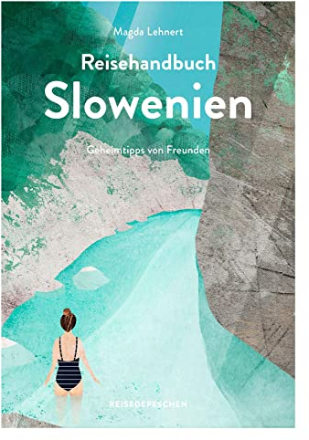 Reisehandbuch Slowenien: Geheimtipps von Freunden – Reiseführer mit GPS-Tracks