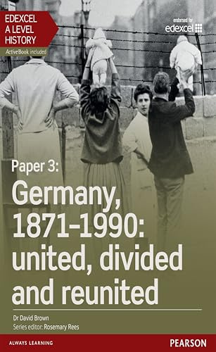 Edexcel A Level History, Paper 3: Germany, 1871-1990: united, divided and re-united Student Book + ActiveBook (Edexcel GCE History 2015)