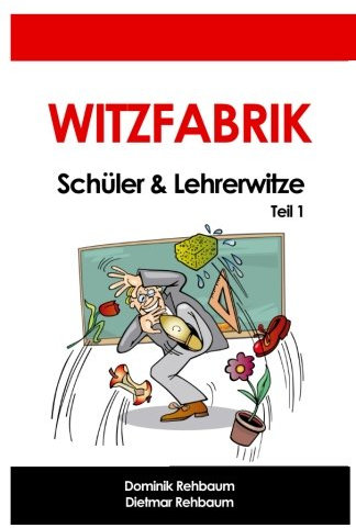 Witzfabrik - Schülerwitze und Lehrerwitze | Witzebuch | Witze | Lehrersprüche | Schüler-Witze | Lehrer-Witze