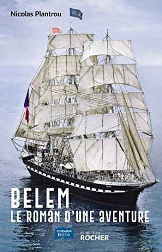 Belem: Le roman d'une aventure