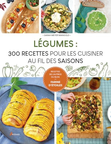 Légumes : 300 recettes pour les cuisiner au fil des saisons