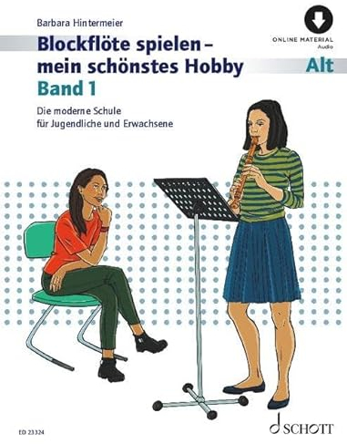 Blockflöte spielen - mein schönstes Hobby: Die moderne Schule für Altblockflöte (barocke/deutsche Griffweise). Band 1. Alt-Blockflöte (barocke und ... spielen - mein schönstes Hobby, Band 1)