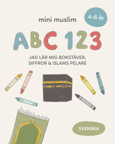 Mini Muslim ABC 123: Jag lär mig bokstäver, siffror och Islams pelare (Svenska)