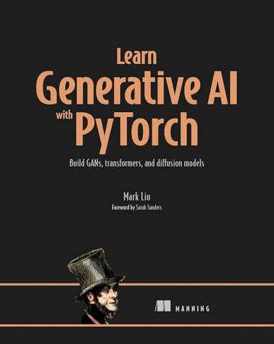 Learn Generative AI with PyTorch: Build Gans, Transformers, and Diffusion Models