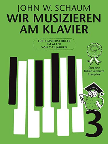 Wir musizieren am Klavier Band 3 Neuauflage | Klavierschule für Kinder im Alter von 7-11 Jahren | Noten, Übungen und Melodien für Anfänger | Mit ... Für Klavierschüler im Alter von 7-11 Jahren