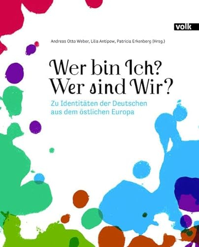 Wer bin Ich? Wer sind Wir?: Zu Identitäten der Deutschen aus dem östlichen Europa