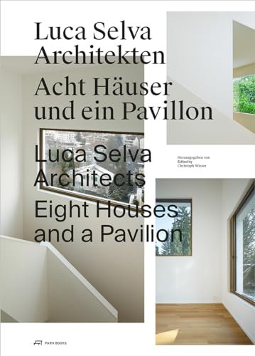 Luca Selva Architects: Eight Houses and a Pavilion