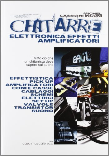Chitarre. Elettronica, effetti, amplificatori