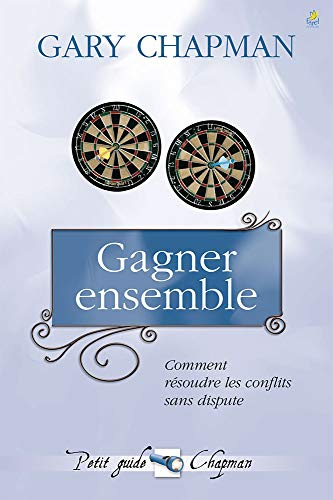 Gagner ensemble: Comment résoudre les conflits sans dispute