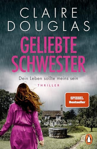 Geliebte Schwester: Dein Leben sollte meins sein. Thriller - Der neue Thriller der Nr.-1-SPIEGEL-Bestsellerautorin – Claire Douglas überrascht immer wieder!