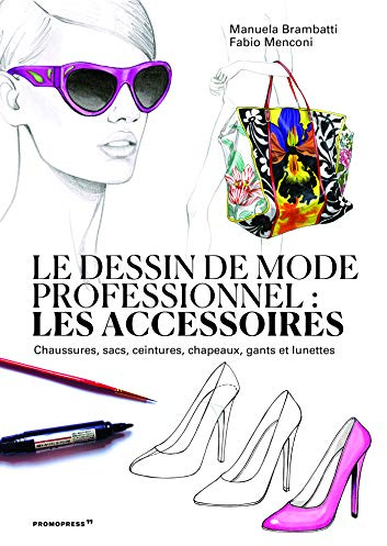 Le dessin de mode professionnel - Les accessoires