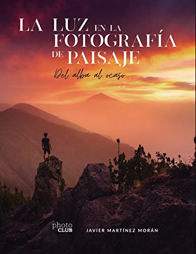 La luz en la fotografía de paisaje: Del alba al ocaso (PHOTOCLUB)