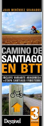 Camino de Santiago en Btt: Incluye variante aragonesa + etapa Santiago / Finisterre (Guías cicloturistas Desnivel)