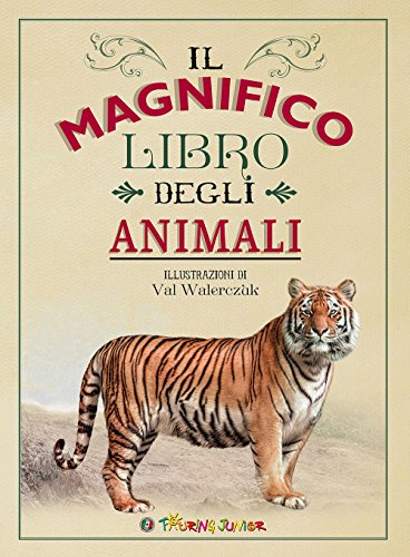 Il magnifico libro degli animali. Ediz. a colori