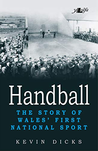 Handball: Story of Wales' First National Sport