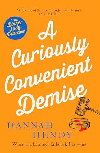 A Curiously Convenient Demise: A laugh-out-loud cosy crime novel set in Wales for fans of Richard Osman, Richard Coles and Janice Hallett: 7 (Dinner Lady Detectives, 7)