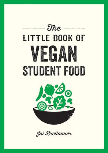 The Little Book of Vegan Student Food: Easy Vegan Recipes for Tasty, Healthy Eating on a Budget