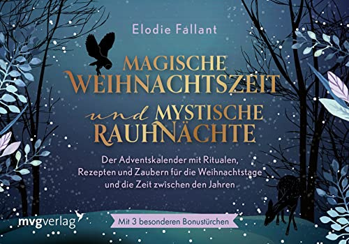 Magische Weihnachtszeit und mystische Rauhnächte: Der Adventskalender mit Ritualen, Rezepten und Zaubern für die Weihnachtstage und die Zeit zwischen den Jahren | Mit besonderen Bonustürchen.