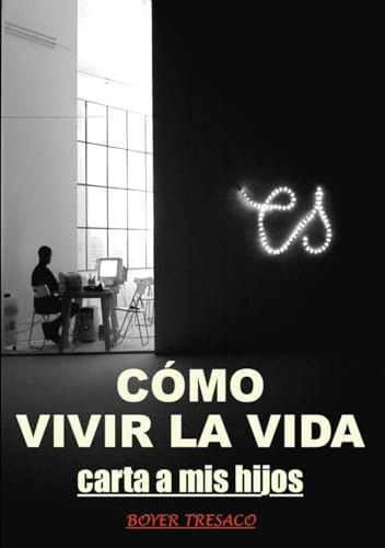 CÓMO VIVIR LA VIDA, CARTA A MIS HIJOS