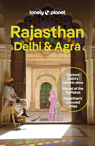Lonely Planet Rajasthan, Delhi & Agra: Plan the Trip of a Lifetime | Detailed Itineraries & Maps | Insider Tips | Covers Taj Mahal, Jaipur, Udaipur, Agra Fort & Old City and more (Travel Guide)