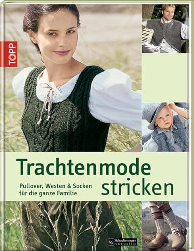 Trachtenmode stricken: Pullover, Westen und Socken für die ganze Familie