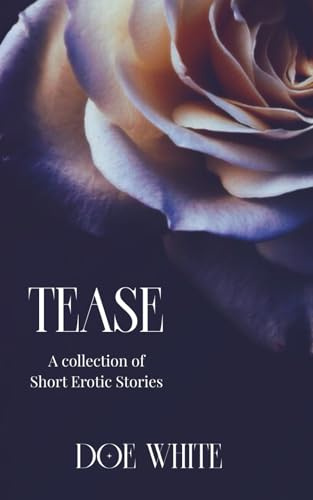 Tease: A Collection of Short Erotic Stories
