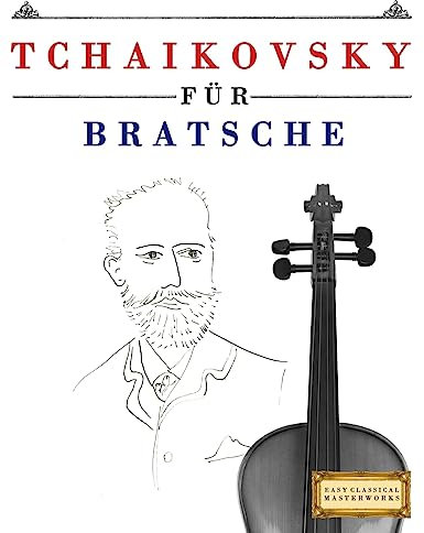 Tchaikovsky für Bratsche: 10 Leichte Stücke für Bratsche Anfänger Buch
