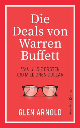 Die Deals von Warren Buffett - Vol. 1: Die ersten 100 Millionen Dollar