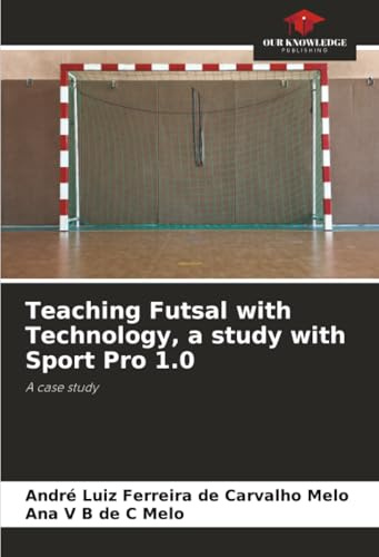 Teaching Futsal with Technology, a study with Sport Pro 1.0: A case study