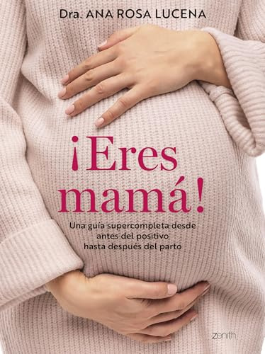 ¡Eres mamá!: Una guía supercompleta desde antes del positivo hasta después del parto (Superfamilias)