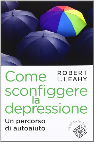 Come sconfiggere la depressione. Un percorso di autoaiuto