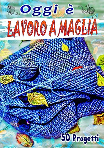 Oggi è LAVORO A MAGLIA - 50 progetti: Quaderno di monitoraggio dei vostri progetti di lavoro a maglia | 107 pagine | Formato pratico 17.78 cm x 25.40 cm | Per un totale di 50 progetti |
