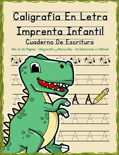 Caligrafía Letra Imprenta Infantil: Cuaderno de escritura para niños - Mayúsculas y minúsculas con pauta y letras guiadas - Libro de ejercicios para ... a repasar y escribir - Libreta dinosaurios A4