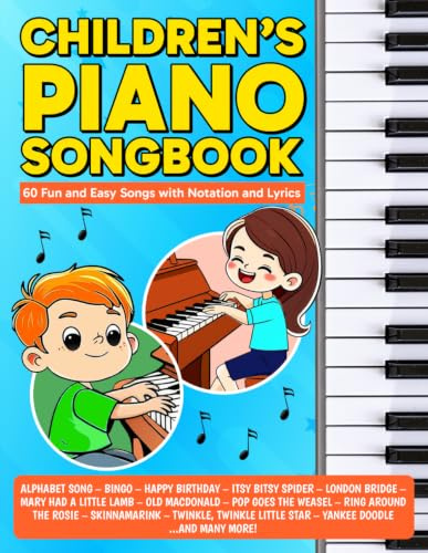 Children's Piano Songbook: 60 Beginner Songs with Notation and Lyrics (Beginner Piano Songbooks)