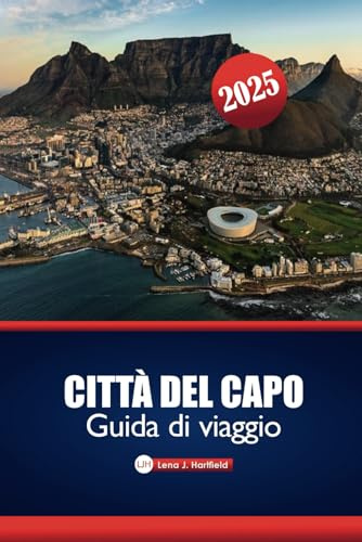 Città Del Capo Guida Di Viaggio 2025: Il tuo manuale definitivo per esplorare Table Mountain, le spiagge, la fauna selvatica e le principali attrazioni del Sudafrica