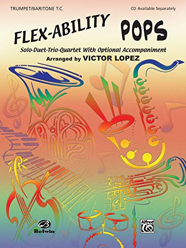 Flex-Ability Pops: Trumpet/Baritone T.C.: Solo-Duet-Trio-Quartet with Optional Accompaniment