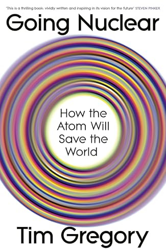 Going Nuclear: How the Atom Will Save the Planet