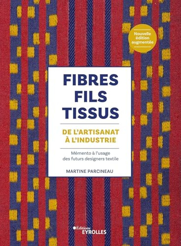Fibres, fils, tissus : de l'artisanat à l'industrie: Mémento à l'usage des futurs designers textile