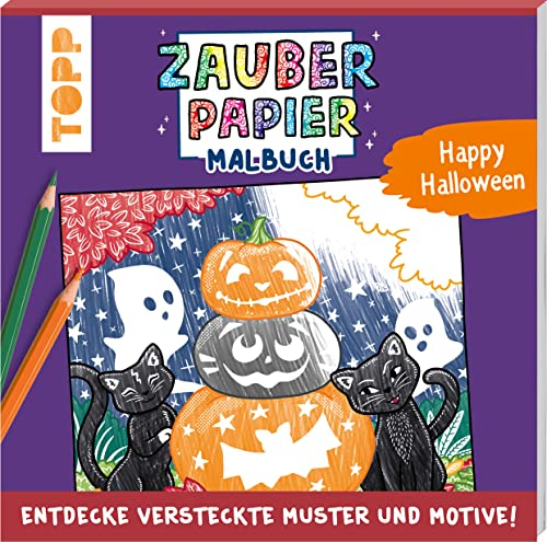 Zauberpapier Malbuch Happy Halloween: Entdecke versteckte Muster und Motive! (Zauberpapier Malbücher)