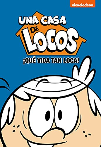 Una casa de locos. Cómic 3 - ¡Que vida tan loca! (Nickelodeon)
