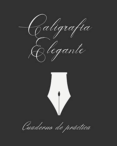 CALIGRAFÍA ELEGANTE: CUADERNO ESPECIAL PARA LA PRÁCTICA DE LA ESCRITURA DE CALIGRAFÍA PRECIOSISTA TIPO COPPERPLATE | LETTERING