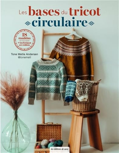 Les bases du tricot circulaire: 18 modèles à tricoter