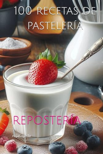 100 recetas de pastelería: repostería