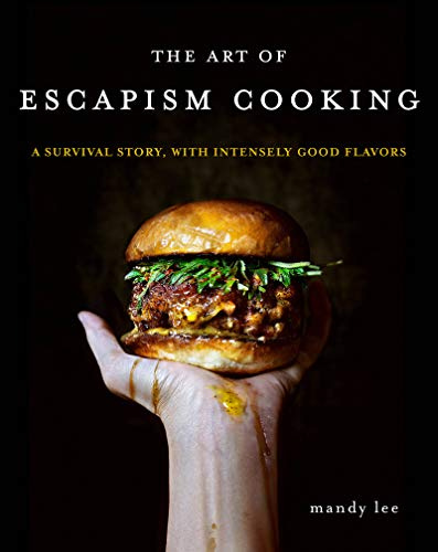 The Art of Escapism Cooking: A Survival Story, with Intensely Good Flavors – An Unusual Personal Cookbook with 80+ Asian-Inspired International Recipes and Observations