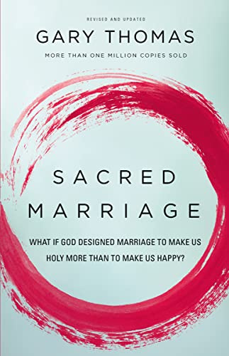 SACRED MARRIAGE REV EDN SC: What If God Designed Marriage to Make Us Holy More Than to Make Us Happy?