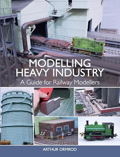 Modelling Heavy Industry: A Guide for Railway Modellers