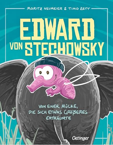 Edward von Stechowsky: Von einer Mücke, die sich etwas Größeres erträumte | Lustiges Bilderbuch über das Anderssein von Comedian Moritz Neumeier für Kinder ab 5 Jahren