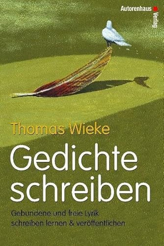 Gedichte schreiben: Gebundene und freie Lyrik schreiben lernen & veröffentlichen